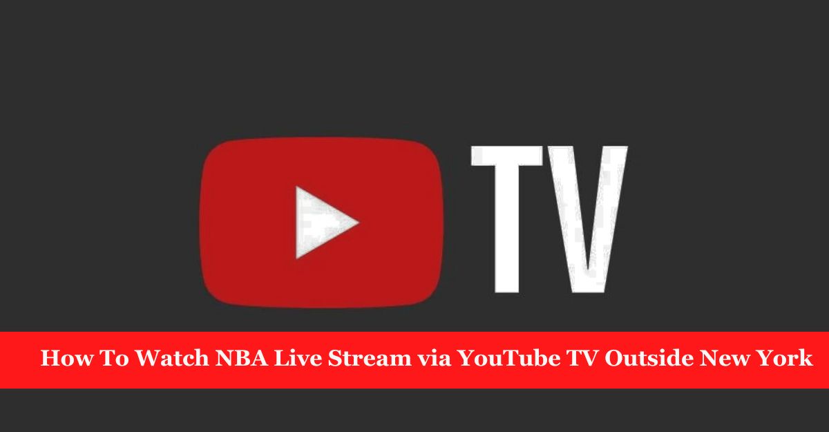 NBA Live Stream via YouTube TV